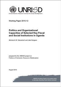 Politics and Organizational Capacities of Selected Key Fiscal and Social Institutions in Uganda